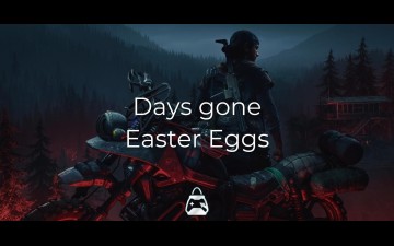 Days Gone Easter Egg'leri | Post-Apokaliptik Oyun Alanının Sırları