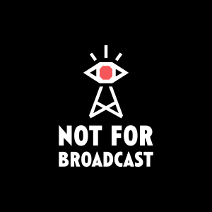 Not For Broadcast - Erken Erişim