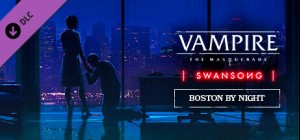 Vampire: The Masquerade - Swansong BOSTON BY NIGHT