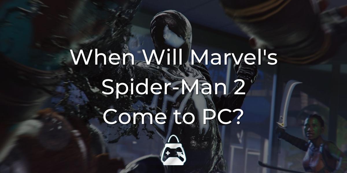 Marvel's Spider-Man 2 PC'ye Ne Zaman Gelecek?